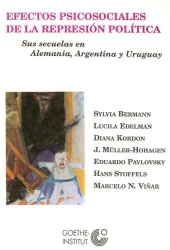 Efectos Psicosociales de la Represion Politica: Sus Secuelas en Alemania, Argentina y Uruguay