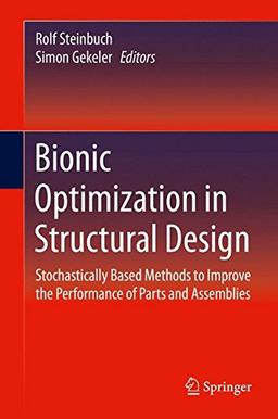 Bionic Optimization in Structural Design: Stochastically Based Methods to Improve the Performance of Parts and Assemblies