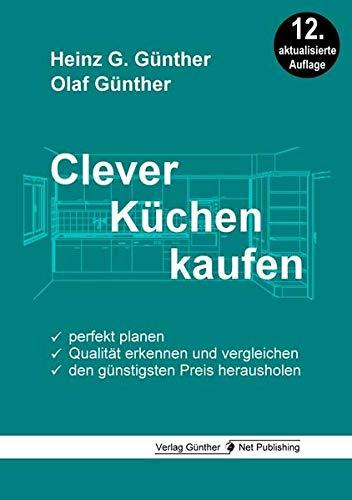 Clever Küchen kaufen: Perfekt planen, Qualität erkennen und vergleichen, den günstigsten Preis herausholen