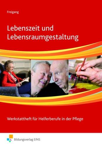 Lebenszeit und Lebensraumgestaltung: Werkstattheft für Helferberufe in der Pflege: Schülerband