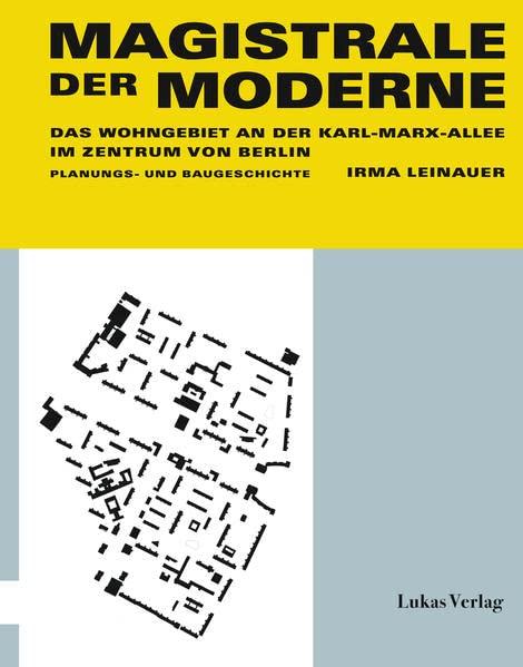 Magistrale der Moderne: Das Wohngebiet an der Karl-Marx-Allee im Zentrum von Berlin. Planungs- und Baugeschichte (Gegenstand und Raum, Neue Folge: Herausgegeben von Thomas Flierl)