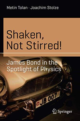 Shaken, Not Stirred!: James Bond in the Spotlight of Physics (Science and Fiction)