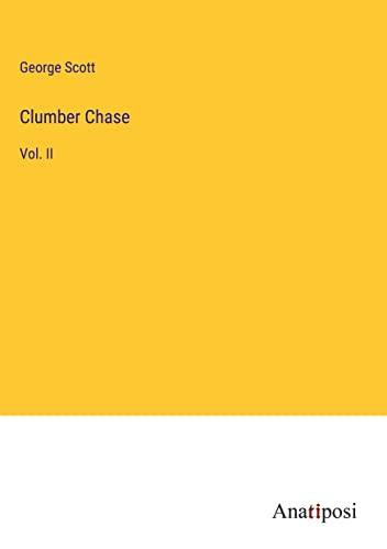 Clumber Chase: Vol. II