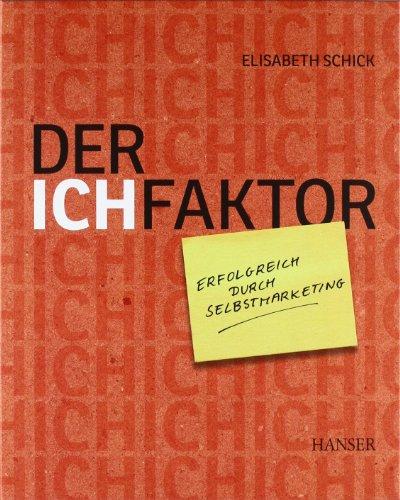 Der Ich-Faktor: Erfolgreich durch Selbstmarketing