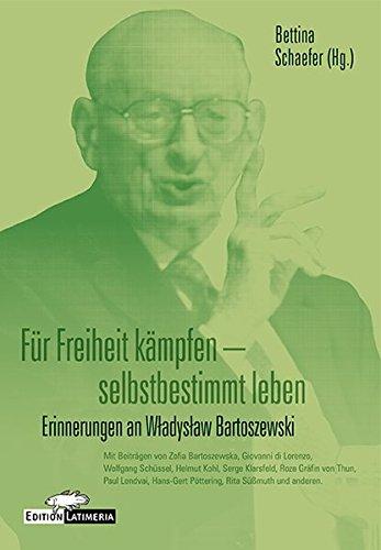 Für Freiheit kämpfen - selbstbestimmt leben: Erinnerungen an Wladyslaw Bartoszewski