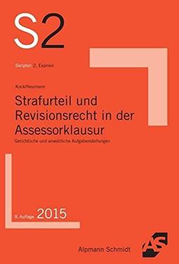 Strafurteil und Revisionsrecht in der Assessorklausur: Gerichtliche und anwaltliche Aufgabenstellungen