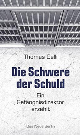 Die Schwere der Schuld: Ein Gefängnisdirektor erzählt