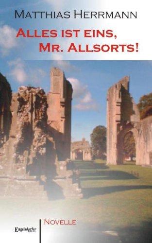 Alles ist eins, Mr. Allsorts!: Novelle