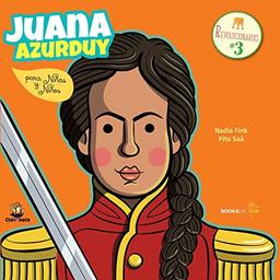 Juana Azurduy para niñas y niños (Colección Antiprincesa)