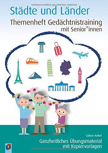 Themenheft Gedächtnistraining mit Senioren: Städte und Länder: Ganzheitliches Übungsmaterial mit Kopiervorlagen (Themenheft Gedächtnistraining mit Senioren und Seniorinnen)