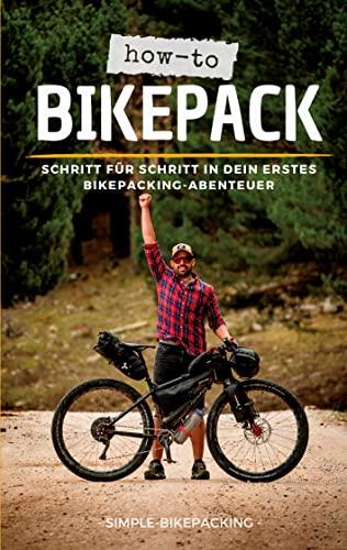 How-to Bikepack: Schritt für Schritt in dein erstes Bikepacking-Abenteuer