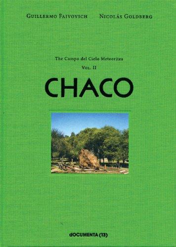 Guillermo Faivovich, Nicholás Goldberg. The Campo del Cielo Meteorites: Vol. II, Chaco: Vol. 2: El Chaco