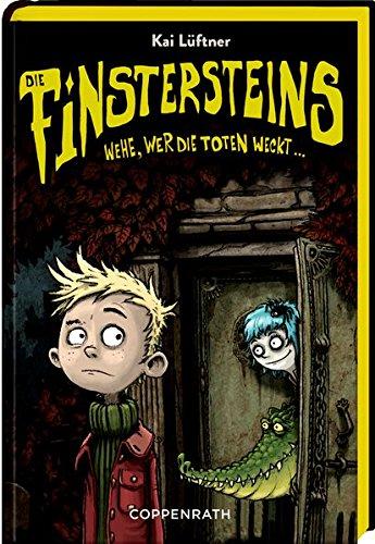 Die Finstersteins (Bd. 1): Wehe, wer die Toten weckt ...