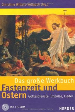 Das große Werkbuch Fastenzeit und Ostern: Gottesdienste, Impulse, Lieder