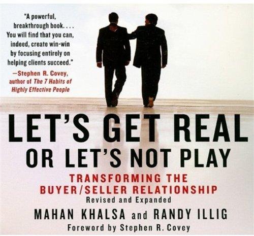 Let's Get Real, Or Let's Not Play: Transforming the Buyer/Seller Relationship (Your Coach in a Box)