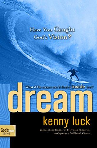 Dream: Have You Caught God's Vision?: Have you Caught God's Vision? It's not What you Think. (God's Man Series, Band 2)