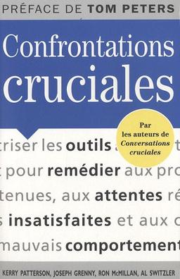 Confrontations cruciales : des outils pour remédier aux promesses non tenues, aux attentes insatisfaites et aux mauvais comportements