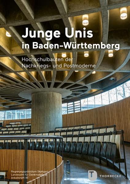 Junge Unis in Baden-Württemberg: Hochschulbauten der Nachkriegs- und Postmoderne (Arbeitshefte - Landesamt für Denkmalpflege im Regierungspräsidium Stuttgart)