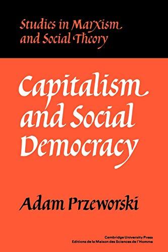 Capitalism and Social Democracy (Studies in Marxism and Social Theory)