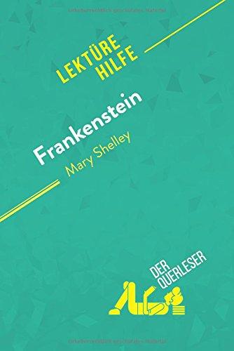 Frankenstein von Mary Shelley (Lektürehilfe): Detaillierte Zusammenfassung, Personenanalyse und Interpretation