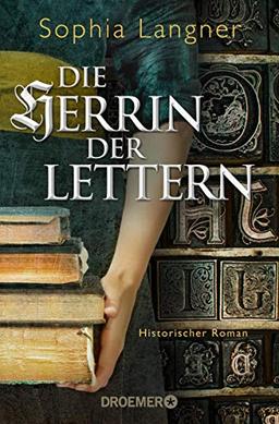 Die Herrin der Lettern: Historischer Roman