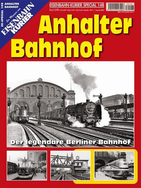 Anhalter Bahnhof: Der legendäre Berliner Bahnhof (EK-Special)