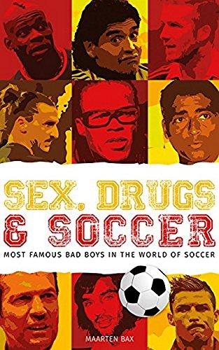 Sex, Drugs and Soccer: Most Famous Bad Boys In The World Of Soccer (Glob13  13 06 2019)