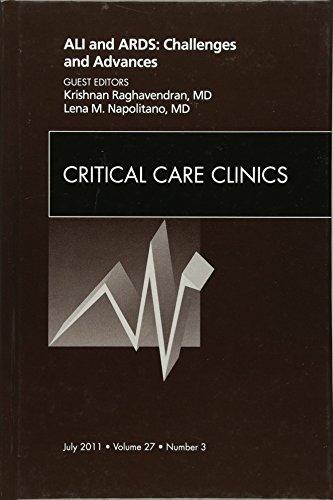 ALI and ARDS: Challenges and Advances, An Issue of Critical Care Clinics (Volume 27-3) (The Clinics: Internal Medicine, Volume 27-3)