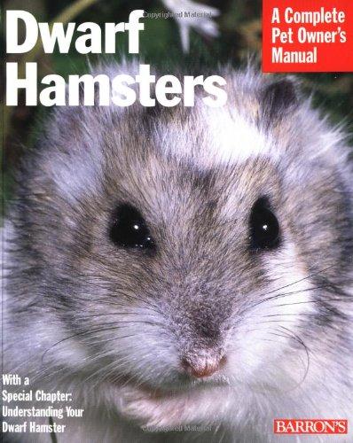 Dwarf Hamsters: Everything About Purchase, Care, Feeding, and Housing (Complete Pet Owner's Manual)