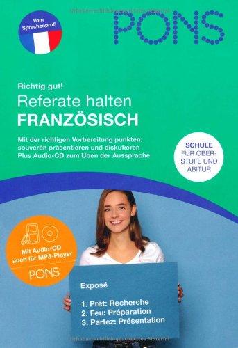 PONS Richtig gut! Referate halten Französisch: Für Oberstufe und Abi