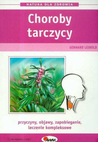 Choroby tarczycy: Przyczyny, objawy, zapobieganie, leczenie kompleksowe (NATURA DLA ZDROWIA)