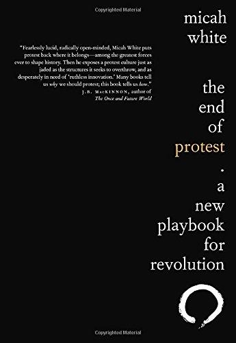 The End of Protest: A New Playbook for Revolution