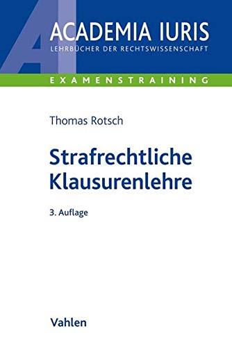 Strafrechtliche Klausurenlehre (Academia Iuris - Examenstraining)