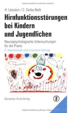 Hirnfunktionsstörungen bei Kindern und Jugendlichen: Neuropsychologische Untersuchungen für die Praxis