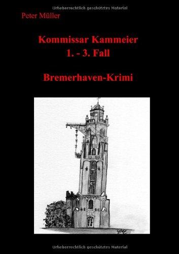 Kommissar Kammeier's Kriminalfälle 1-3: Bremerhaven-Krimi