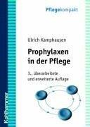 Prophylaxen in der Pflege. Anregungen für kreatives Handeln