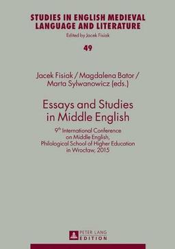 Essays and Studies in Middle English: 9th International Conference on Middle English, Philological School of Higher Education in Wroclaw, 2015 (Studies in English Medieval Language and Literature)