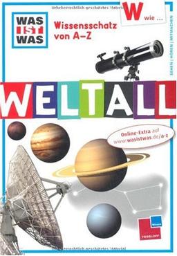 Was ist was Wissensschatz von A-Z: W wie ... Weltall