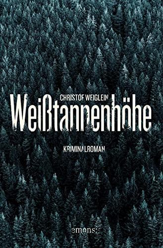 Weißtannenhöhe: Kriminalroman