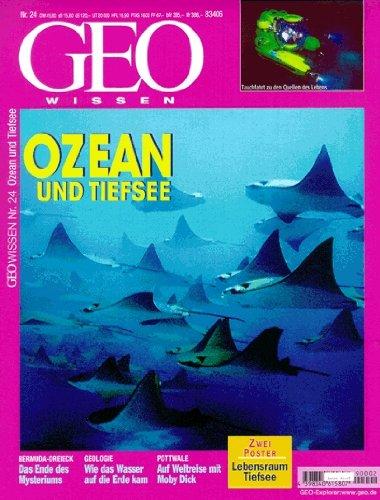 Geo Wissen9/99: Ozean und Tiefsee. Das Ende des Mysteriums. Wie das Wasser auf die Erde kam. Auf Weltreise mit Moby Dick