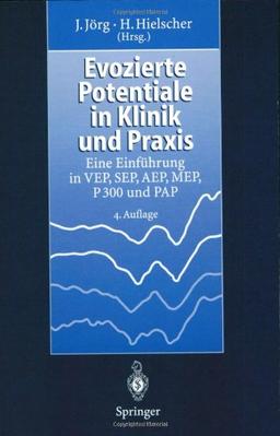 Evozierte Potentiale in Klinik und Praxis: Eine Einführung in VEP, SEP, AEP, MEP, P 300 und PAP