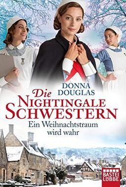 Die Nightingale Schwestern: Ein Weihnachtstraum wird wahr (Nightingales-Reihe, Band 9)