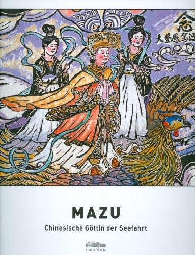 Mazu: Eine chinesische Göttin der Seefahrer. Katalog zur Ausstellung in München, 10.2.2009-1.10.2009, Staatliches Museum für Völkerkunde München