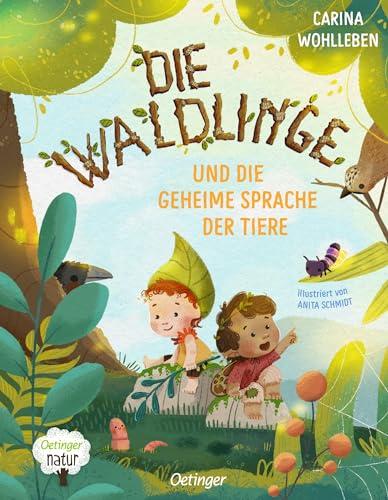 Die Waldlinge und die geheime Sprache der Tiere: Fantasievolle Bilderbuchgeschichte über Natur- und Tierschutz für Kinder ab 4 Jahren; von Bestseller-Autorin Carina Wohlleben