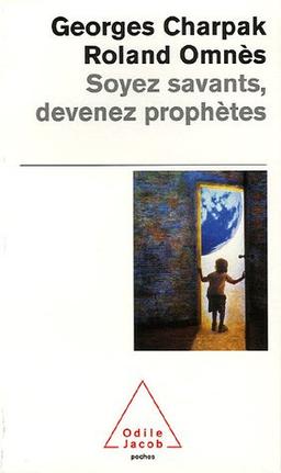 Soyez savants, devenez prophètes