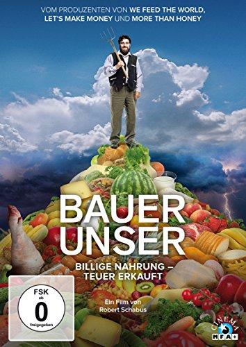 Bauer unser: Billige Nahrung - teuer erkauft