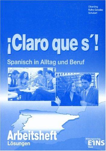 Claro que si! Arbeitsheft / Lösungen: Spanisch in Beruf und Alltag