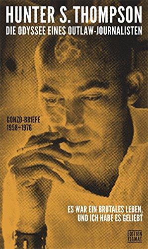 Die Odyssee eines Outlaw-Journalisten: Gonzo-Briefe 1958-1976