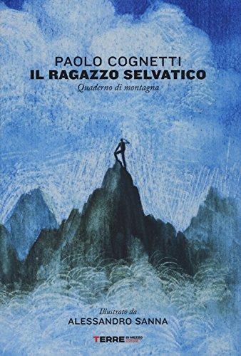 Il ragazzo selvatico. Quaderno di montagna