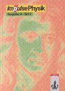 Impulse Physik 1, Ausgabe A, Tl.2, Schülerbuch für die Klassen 9 und 10: Für Sachsen, Sachsen-Anhalt und Thüringen: TEIL 2